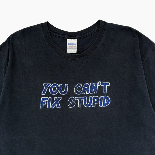 MID 00S 'YOU CAN'T FIX STUPID' T-SHIRT | L