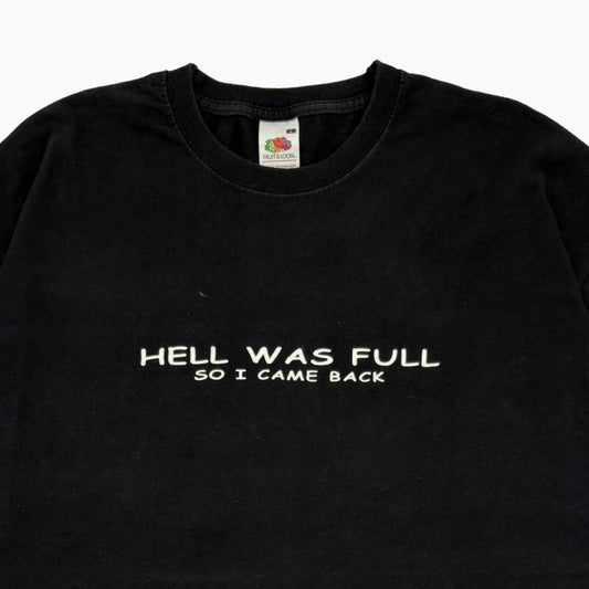 00S 'HELL WAS FULL' T-SHIRT | L