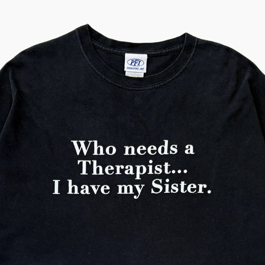 00S 'WHO NEEDS THERAPIST...' T-SHIRT | XL