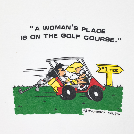 00S "A WOMAN'S PLACE IS ON THE GOLF COURSE" T-SHIRT | XL