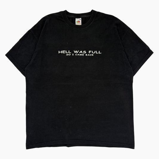 00S 'HELL WAS FULL' T-SHIRT | L