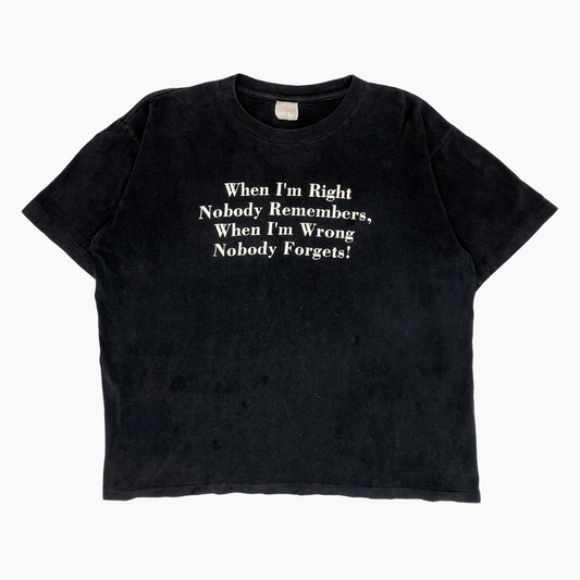 LATE 80S 'WHEN I'M RIGHT' T-SHIRT | L