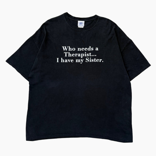 00S 'WHO NEEDS THERAPIST...' T-SHIRT | XL