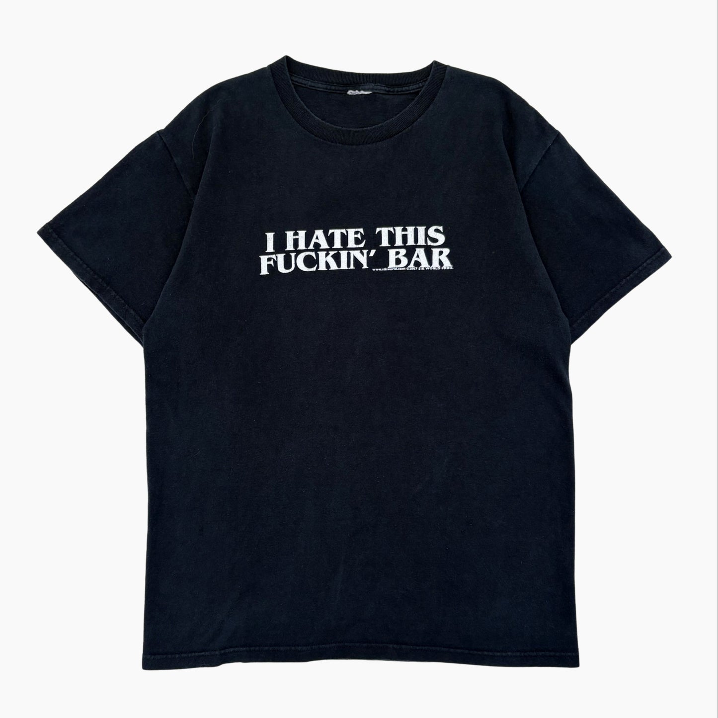 2007 'I HATE THIS FUCKIN' BAR' T-SHIRT | M