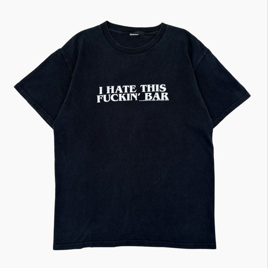 2007 'I HATE THIS FUCKIN' BAR' T-SHIRT | M