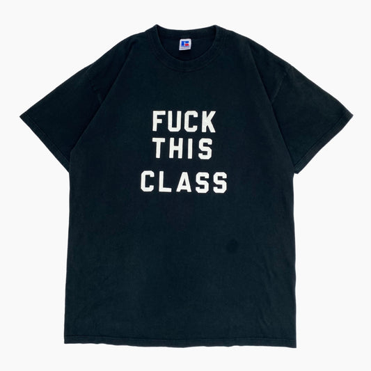 00S "FUCK THIS CLASS" T-SHIRT | L