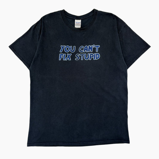 MID 00S 'YOU CAN'T FIX STUPID' T-SHIRT | L