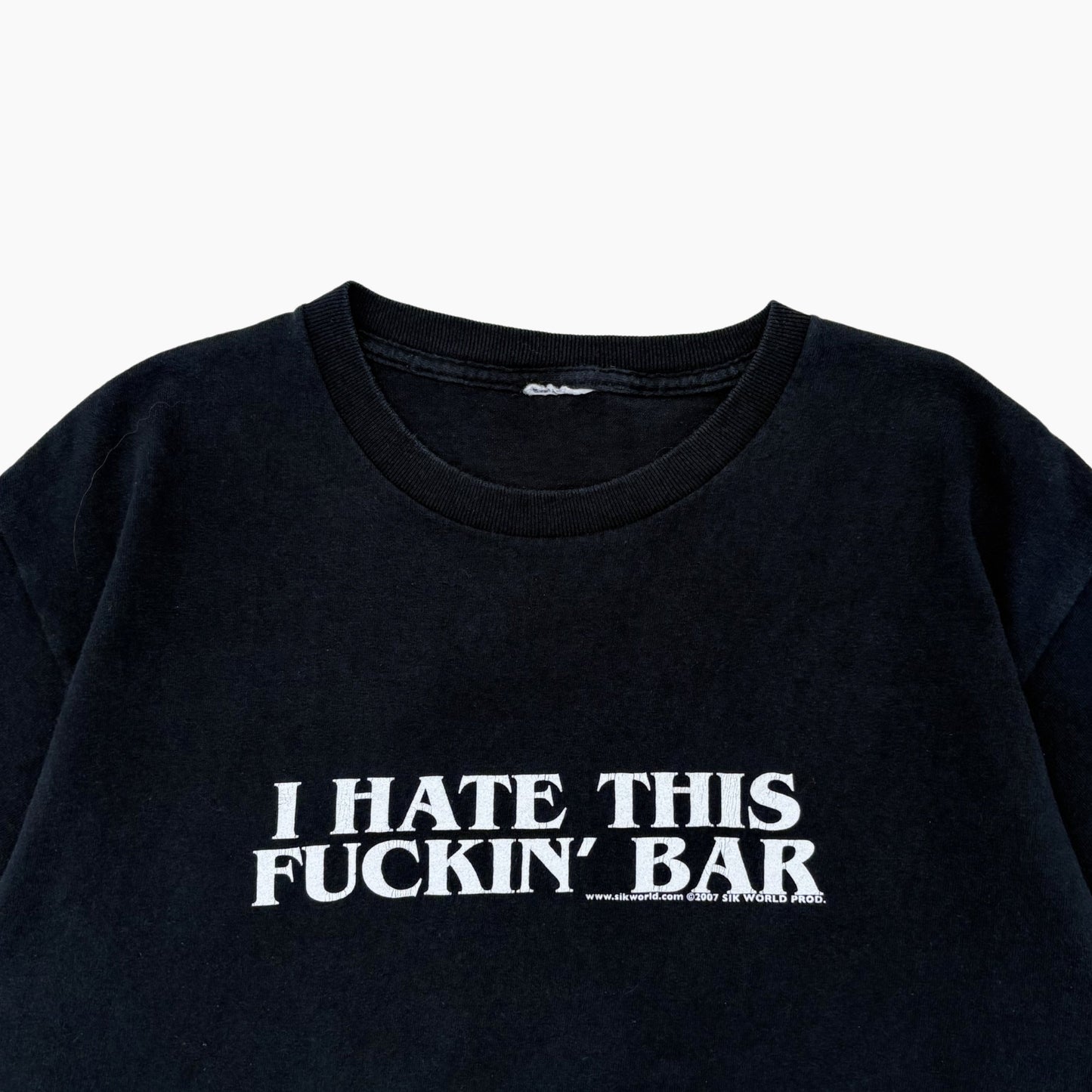 2007 'I HATE THIS FUCKIN' BAR' T-SHIRT | M