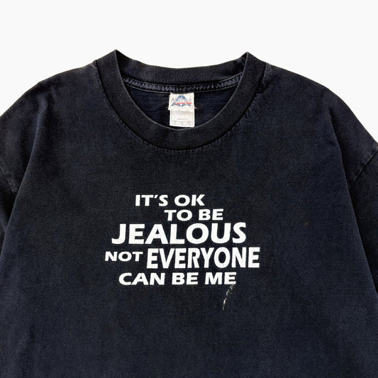 EARLY 00S 'ITS OKAY TO BE JEALOUS' T-SHIRT | L