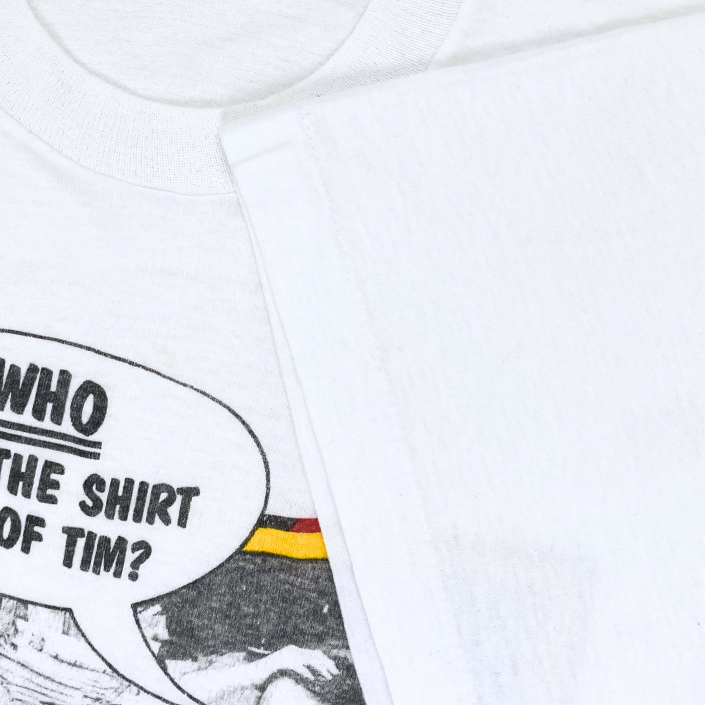 80S "WHO BEAT THE SHIRT OFF OF TIM?" T-SHIRT | S/M